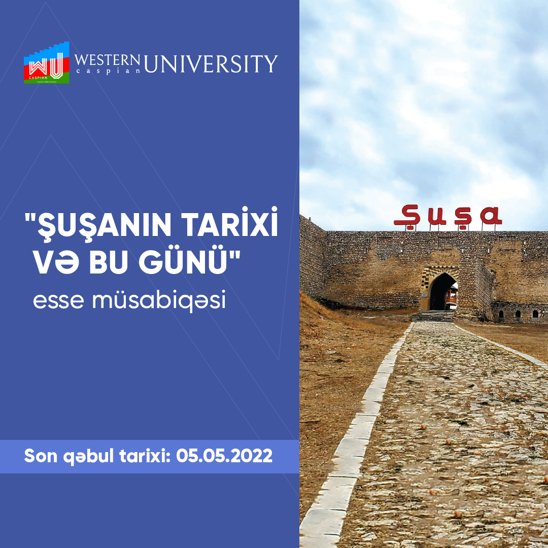 Западно-Каспийский университет объявляет конкурс эссе об объявлении 2022 года «Годом Шуши»