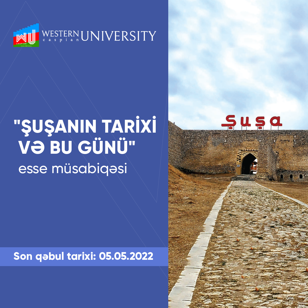 Qərbi Kaspi Universiteti 2022-ci ilin “Şuşa ili” elan olunması ilə bağlı esse müsabiqəsi elan edir